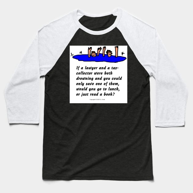 Lawyer and Tax Collector Joke Baseball T-Shirt by Prosperity Path